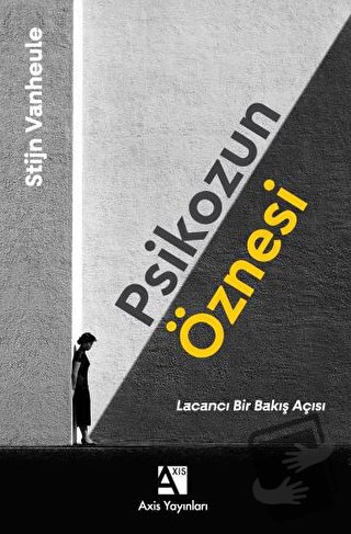 Psikozun Öznesi: Lacancı Bir Bakış Açısı - Stijn Vanheule - Axis Yayın