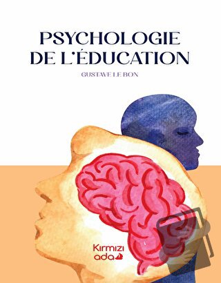 Psychologie De L’educatıon - Gustave le Bon - Kırmızı Ada Yayınları - 