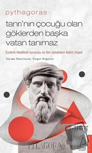 Pythagoras-Tanrı’nın Çocuğu Olan Göklerden Başka Vatan Tanımaz - Turgu