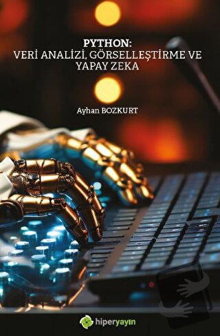 Python: Veri Analizi, Görselleştirme ve Yapay Zeka - Ayhan Bozkurt - H