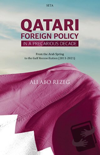 Qatari Foreign Policy in a Precarious Decade - Ali Abo Rezeg - Seta Ya