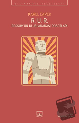 R. U. R. - Rossum’un Uluslararası Robotları - Karel Çapek - İthaki Yay