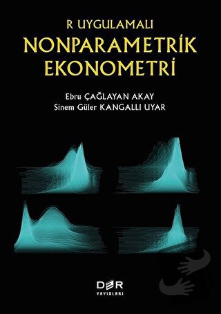 R Uygulamalı Nonparametrik Ekonometri - Ebru Çağlayan Akay - Der Yayın