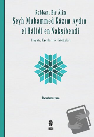 Rabbani Bir Alim: Şeyh Muhammed Kazım Aydın El-Halidi En-Nakşibendi - 