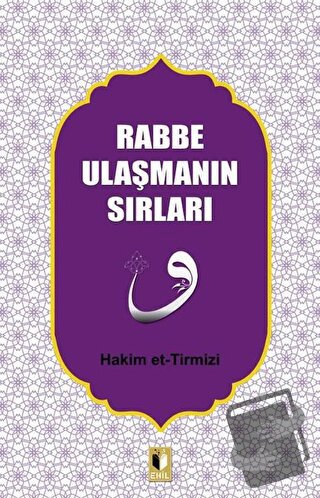 Rabbe Ulaşmanın Sırları - Hakim Tirmizi - Ehil Yayınları - Fiyatı - Yo