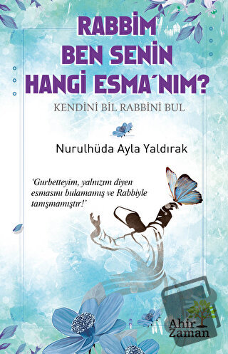 Rabbim Ben Senin Hangi Esma’nım? - Nurulhüda Ayla Yaldırak - Ahir Zama