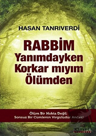 Rabbim Yanımdayken Korkar mıyım Ölümden - Hasan Tanrıverdi - Kariyer Y