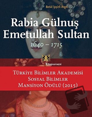 Rabia Gülnuş Emetullah Sultan - Betül İpşirli Argıt - Kitap Yayınevi -