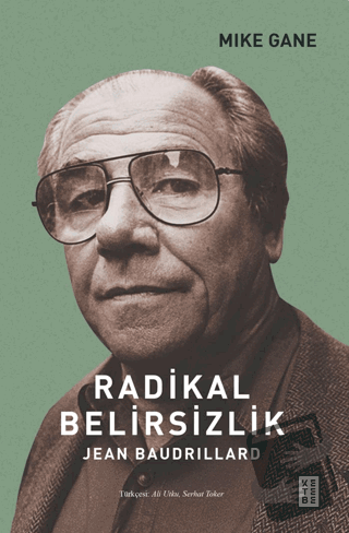 Radikal Belirsizlik - Jean Baudrillard - Mike Gain - Ketebe Yayınları 