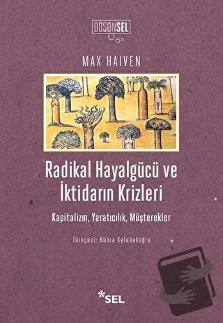 Radikal Hayalgücü ve İktidarın Krizleri - Max Haiven - Sel Yayıncılık 