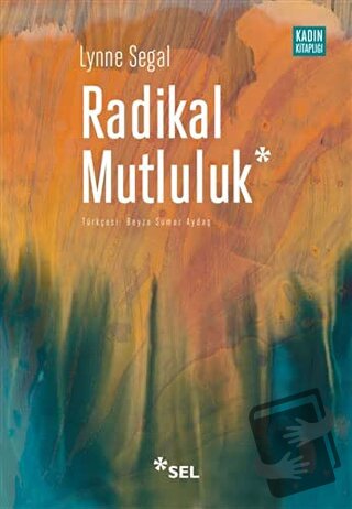 Radikal Mutluluk - Lynne Segal - Sel Yayıncılık - Fiyatı - Yorumları -