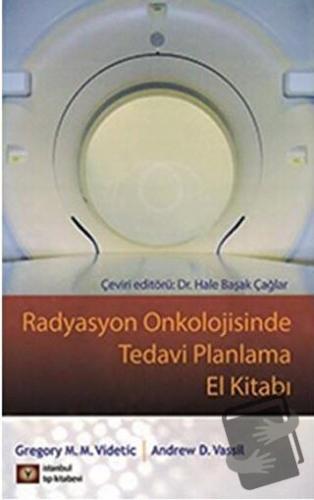 Radyasyon Onkolojisinde Tedavi Planlama El Kitabı - Andrew D. Vassil -