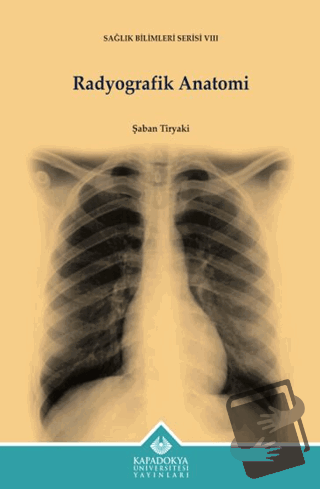 Radyografik Anatomi - Şaban Tiryaki - Kapadokya Üniversitesi Yayınları