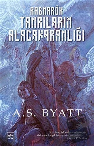 Ragnarök: Tanrıların Alacakaranlığı - A. S. Byatt - İthaki Yayınları -