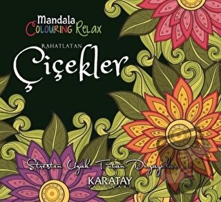 Rahatlatan Çiçekler - Mandala Colouring Relax, Kolektif, Karatay Yayın