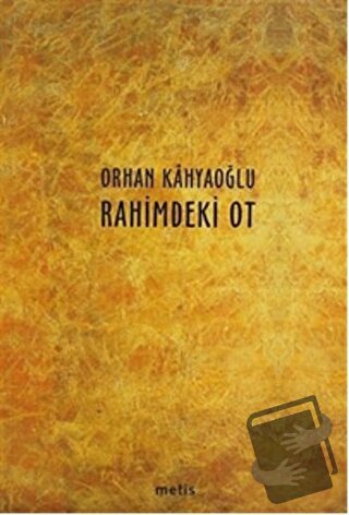 Rahimdeki Ot - Orhan Kahyaoğlu - Metis Yayınları - Fiyatı - Yorumları 