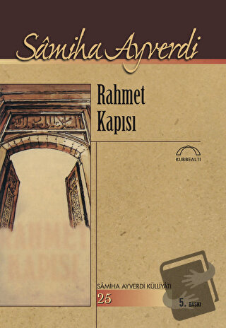 Rahmet Kapısı - Samiha Ayverdi - Kubbealtı Neşriyatı Yayıncılık - Fiya