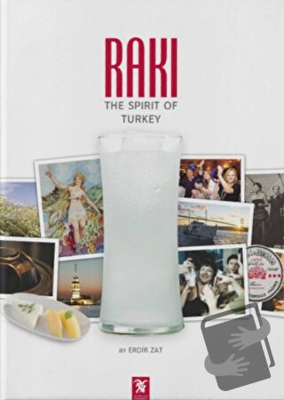 Rakı: The Spirit of Turkey (Ciltli) - Erdir Zat - Overteam Yayınları -