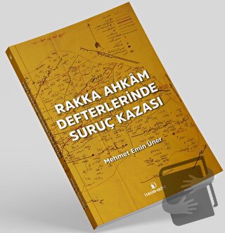 Rakka Ahkam Defterlerinde Suruç Kazası - Mehmet Emin Üner - İskenderiy