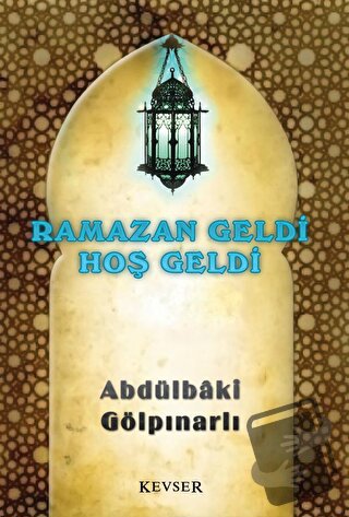 Ramazan Geldi Hoş Geldi - Abdülbaki Gölpınarlı - Kevser Yayınları - Fi