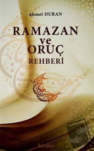 Ramazan ve Oruç Rehberi - Ahmet Duran - Kitabi Yayınevi - Fiyatı - Yor