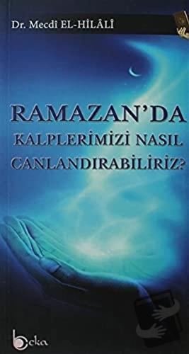 Ramazan'da Kalplerimizi Nasıl Canlandırabiliriz? - Mecdi El-Hilali - B