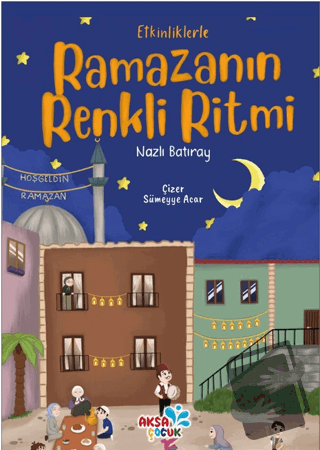 Ramazanın Renkli Ritmi - Nazlı Batıray - Aksa Çocuk - Fiyatı - Yorumla