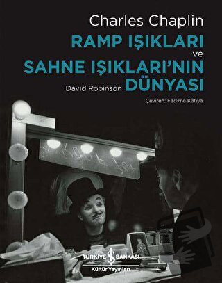 Ramp Işıkları ve Sahne Işıkları'nın Dünyası (Ciltli) - Charles Chaplin