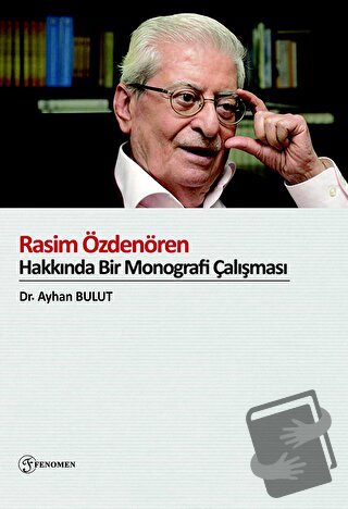 Rasim Özdenören Hakkında Bir Monografi Çalışması - Ayhan Bulut - Fenom