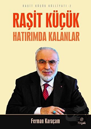 Raşit Küçük Hatırımda Kalanlar - Raşit Küçük Külliyatı 2 - Ferman Kara