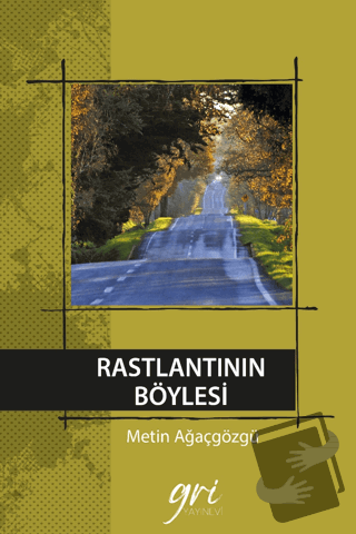 Rastlantının Böylesi (Ciltli) - Metin Ağaçgözgü - Gri Yayınevi - Fiyat