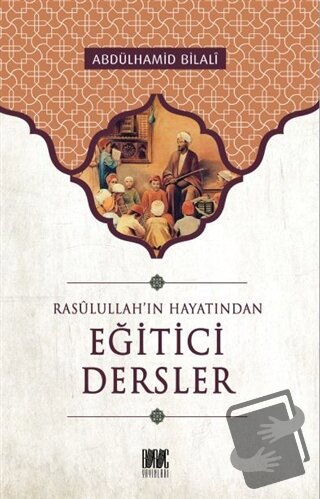 Rasullah'ın Hayatından Eğitici Dersler - Abdülhamid Bilali - Buruç Yay