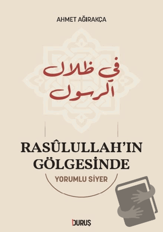 Rasulullah’ın Gölgesinde (Ciltli) - Ahmet Ağırakça - Duruş Yayınları -