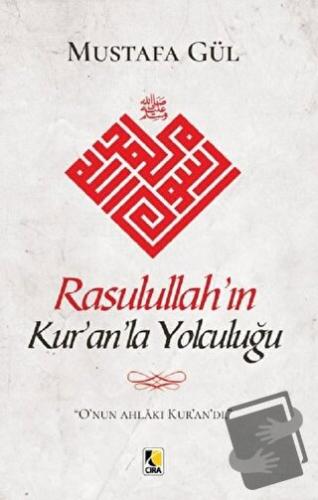 Rasulullah’ın Kur’an’la Yolculuğu - Mustafa Gül - Çıra Yayınları - Fiy