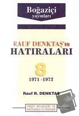 Rauf Denktaş’ın Hatıraları Cilt: 8 1971-1972 Arşiv Belgeleri ve Notlar