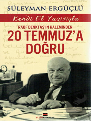 Rauf Denktaş'ın Kaleminden 20 Temmuz'a Doğru - Süleyman Ergüçlü - Bizi