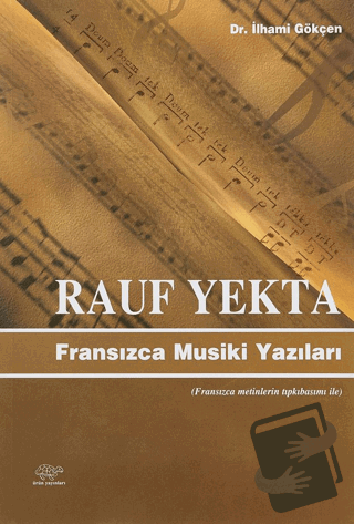 Rauf Yekta : Fransızca Musiki Yazıları - M. İlhami Gökçen - Ürün Yayın