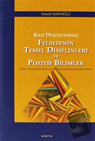 Razi Düşüncesinde Felsefenin Temel Disiplinleri ve Pozitif Bilimler - 