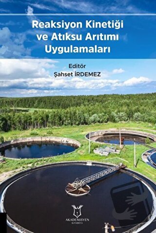 Reaksiyon Kinetiği ve Atıksu Arıtımı Uygulamaları - Şahset İrdemez - A