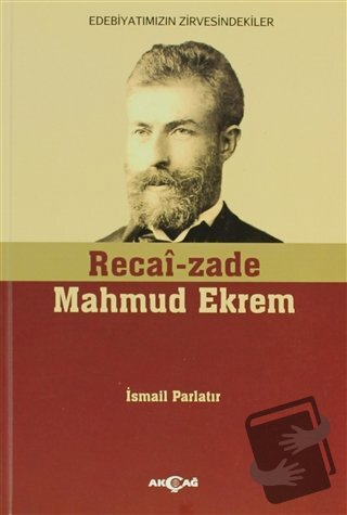 Recai-zade Mahmud Ekrem - İsmail Parlatır - Akçağ Yayınları - Fiyatı -