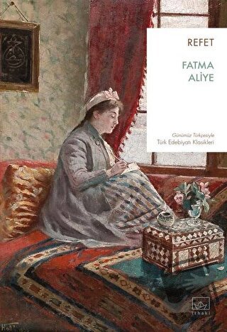 Refet - Fatma Aliye - İthaki Yayınları - Fiyatı - Yorumları - Satın Al