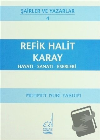 Refik Halit Karay Hayatı - Sanatı - Eserleri - Mehmet Nuri Yardım - Bo