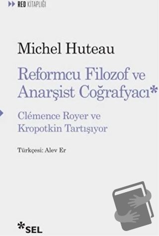 Reformcu Filozof ve Anarşist Coğrafyacı - Michel Huteau - Sel Yayıncıl