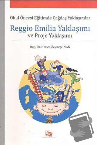 Reggio Emilia Yaklaşımı ve Proje Yaklaşımı - Hatice Zeynep İnan - Anı 