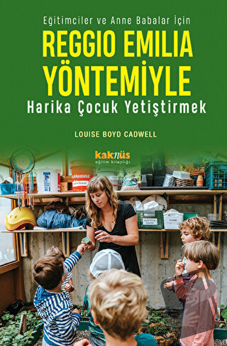 Reggio Emilia Yaklaşımıyla Harika Çocuk Yetiştirmek - Louise Boyd Cadw