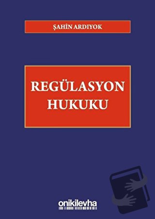 Regülasyon Hukuku (Ciltli) - Şahin Ardıyok - On İki Levha Yayınları - 