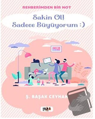 Rehberimden Bir Not Sakin ol Sadece Büyüyorum :) - Şükran Başak Ceyhan