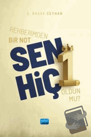 Rehberimden Bir Not: Sen Hiç 1. Oldun mu? - Ş. Başak Ceyhan - Nobel Ak