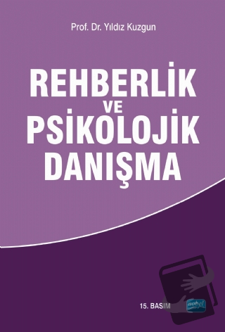 Rehberlik ve Psikolojik Danışma - Yıldız Kuzgun - Nobel Akademik Yayın