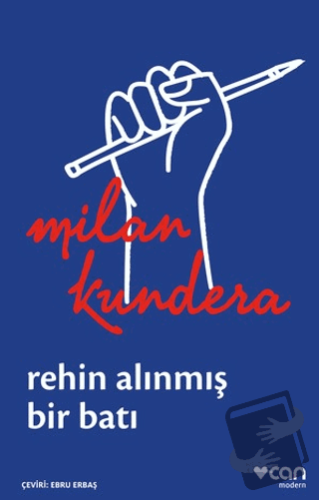 Rehin Alınmış Bir Batı: Ya da Orta Avrupa'nın Trajedisi - Milan Kunder